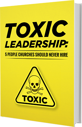 Toxic Leadership: 5 People Churches Should Never Hire